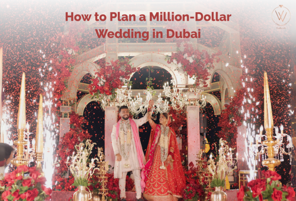 How to Plan a Million-Dollar Wedding in Dubai