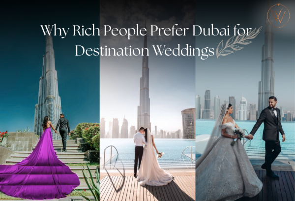 Why Rich People Prefer Dubai for Destination Weddings
